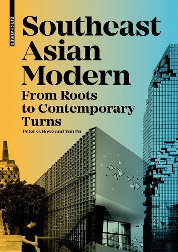 Паперова книга «Southeast Asian Modern: From Roots to Contemporary Turns», авторів Пітер Роу, Юн Фу - фото №1