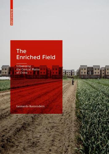 Бумажная книга «The Enriched Field: Urbanising the Central Plains of China», автор Леонардо Рамондетти - фото №1