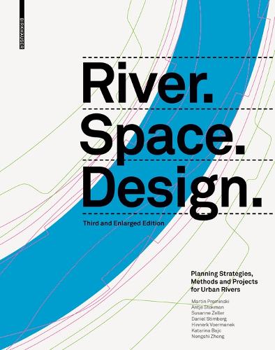 Бумажная книга «River. Space. Design: Planning Strategies, Methods and Projects for Urban Rivers Third and Enlarged Edition», авторов Антье Стокман, Дэниел Стимберг, Хиннерк Воерманек, Катарина Байч, Мартин Промински, Нэнши Чжэн, Сюзанна Целлер - фото №1