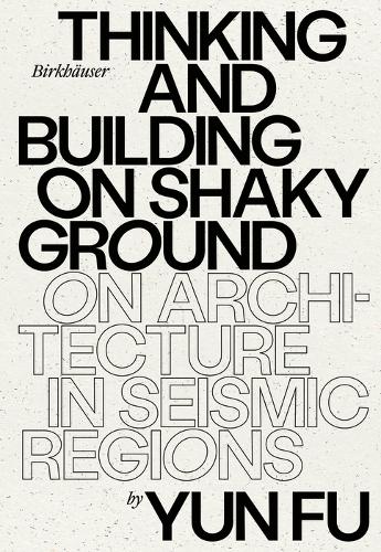 [object Object] «Thinking and Building on Shaky Ground: On Architecture in Seismic Regions», автор Юнь Фу - фото №1