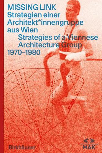 Бумажная книга «MISSING LINK: Strategien einer Architekt*innengruppe aus Wien / Strategies of a Viennese Architecture Group 1970–1980», автор Анна Даберниг - фото №1