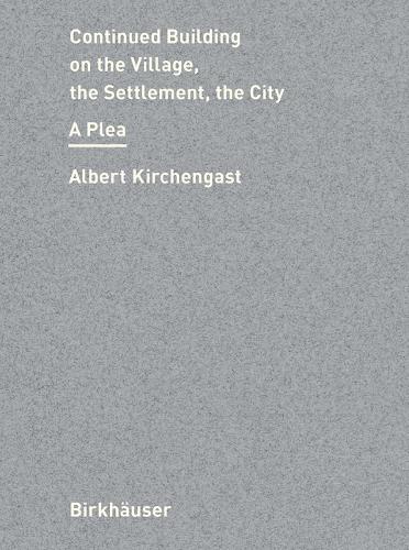 Паперова книга «Continued Building on the Village, the Settlement, the City: A Plea», автор Альберт Кірченгаст - фото №1