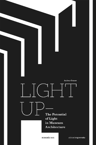 Бумажная книга «Light Up – The Potential of Light in Museum Architecture», автор Андреа Грейзер - фото №1