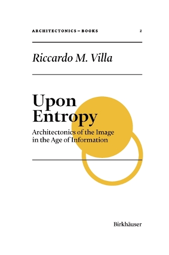 [object Object] «Upon Entropy: Architectonics of the Image in the Age of Information», автор Риккардо М. Вилла - фото №1