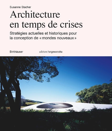Бумажная книга «Architecture en temps de crise: Stratégies actuelles et historiques pour la conception de « mondes nouveaux »», автор Сюзанна Стахер - фото №1