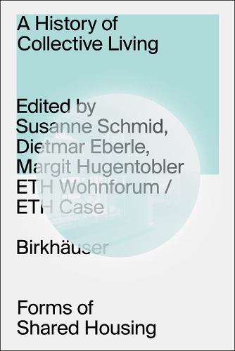Бумажная книга «A History of Collective Living: Forms of Shared Housing», автор Сюзанна Шмид - фото №1