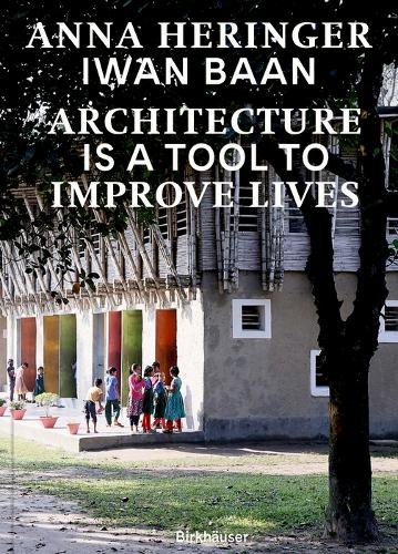 Паперова книга «Architecture Is a Tool to Improve Lives: Anna Heringer's Buildings Photographed by Iwan Baan», авторів Анна Герінгер, Домінік Гозен-Мюллер - фото №1