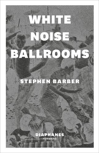 Паперова книга «White Noise Ballrooms», автор Стівен Барбер - фото №1