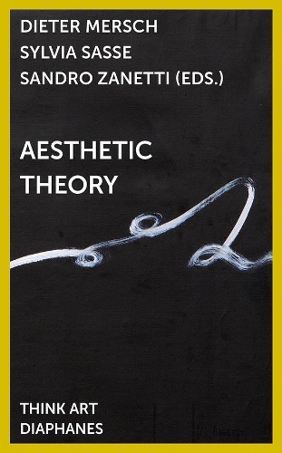 Паперова книга «Aesthetic Theory», авторів Дітер Мерш, Сандро Дзанетті, Сільвія Сассе - фото №1