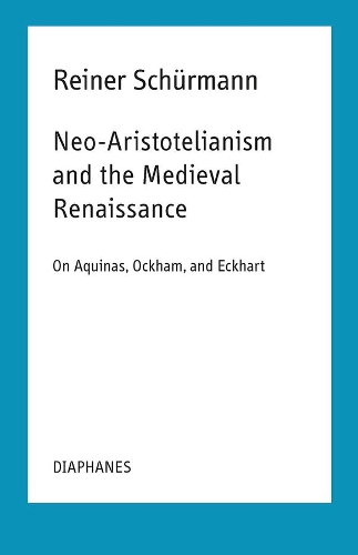 Бумажная книга «Neo–Aristotelianism and the Medieval Renaissance – On Aquinas, Ockham, and Eckhart», авторов Ян Александр Мур, Райнер Шюрманн - фото №1