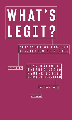 Бумажная книга «What′s Legit? – Critiques of Law and Strategies of  Rights», авторов Хайко Штубенраух, Лиза Маттутат, Надин Шиль, Роберто Нигро - фото №1