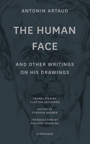 Паперова книга «"The Human Face" and Other Writings on His Drawings», авторів Антонін Арто, Клейтон Ешлеман, Річард Хокінс, Стівен Барбер - фото №1