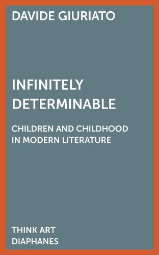 Бумажная книга «Infinitely Determinable – Children and Childhood in Modern Literature», авторов Давиде Джуриато, Пол Боуман - фото №1