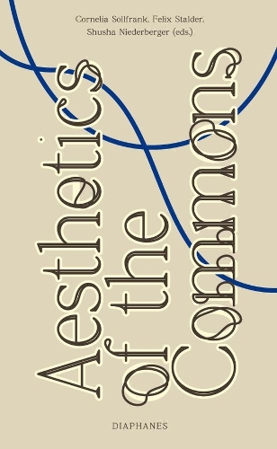 Бумажная книга «Aesthetics of the Commons», авторов Корнелия Золлфранк, Феликс Штальдер, Шуша Нидербергер - фото №1