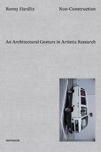 Бумажная книга «Non–Construction – An Architectural Gesture in Artistic Research», автор Ронни Хардлиз - фото №1