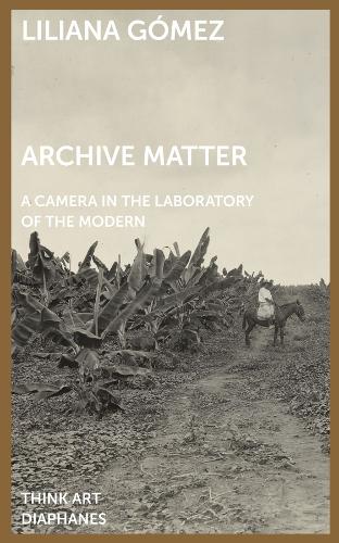 Бумажная книга «Archive Matter – A Camera in the Laboratory of the Modern», автор Лилиана Гомес - фото №1