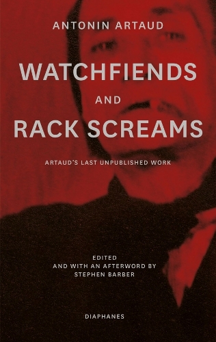 Бумажная книга «Watchfiends and Rack Screams: Artaud’s Last Unpublished Work», автор Антонин Арто - фото №1