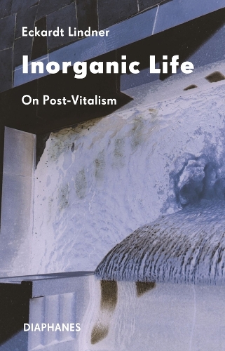 Паперова книга «Inorganic Life: On Post-Vitalism», автор Екардт Лінднер - фото №1