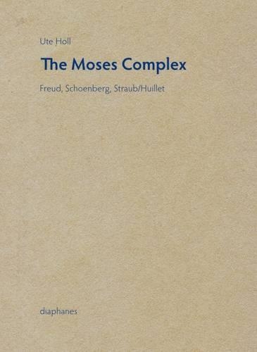Паперова книга «Moses Complex – Freud, Schoenberg, Straub/Huillet», автор Уте Холл - фото №1