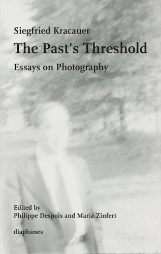 Паперова книга «The Past′s Threshold – Essays on Photography», автор Зігфрід Кракауер - фото №1