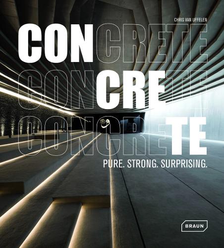 Паперова книга «CONCRETE: Pure. Strong. Surprising», автор Кріс ван Уффєлєн - фото №1