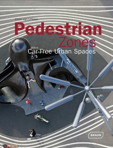 Паперова книга «Pedestrian Zones: Car-Free Urban Spaces», автор Кріс ван Уффєлєн - фото №1