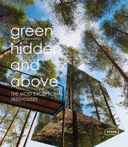 Бумажная книга «Green Hidden and Above: The Most Exceptional Treehouses», автор Сибилла Крамер - фото №1
