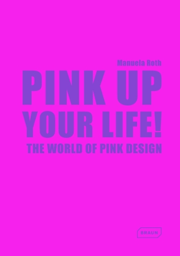 Паперова книга «Pink Up Your Life!: The World of Pink Design», автор Мануела Рот - фото №1