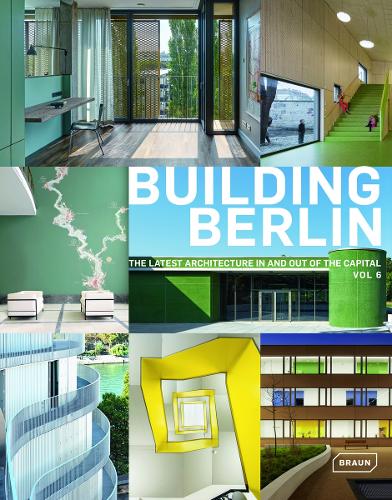 Бумажная книга «Building Berlin, Vol. 6: The Latest Architecture in and out of the Capital», авторов Клаус Капплингер, Константин Виссманн, Корнелия Дёррис, Даниэла Погаде, Нильс Баллхаузен, Сюзанна Элердинг, Уве Рада, Верена Керн - фото №1