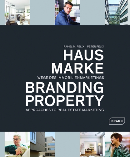 Бумажная книга «Branding Property: Approaches to Real Estate Marketing», авторов Питер Феликс, Рахиль М. Феликс - фото №1