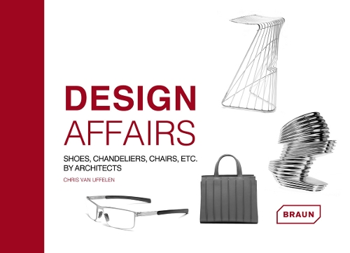 Бумажная книга «Design Affairs: Shoes, Chandeliers, Chairs etc. by Architects», автор Крис ван Уффелен - фото №1