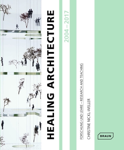 Бумажная книга «Healing Architecture 2004-2017: Forschung und Lehre - Research and Teaching», автор Кристин Никл-Веллер - фото №1