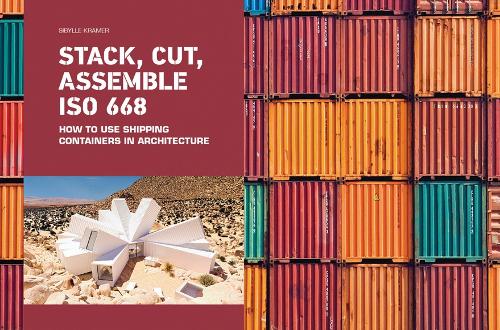 Бумажная книга «Stack, Cut, Assemble ISO 668: How to use shipping containers in architecture», автор Сибилла Крамер - фото №1