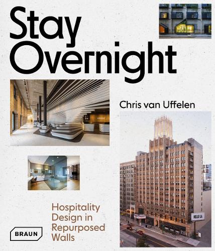 Паперова книга «Stay Overnight: Hospitality Design in Repurposed Spaces», автор Кріс ван Уффєлєн - фото №1