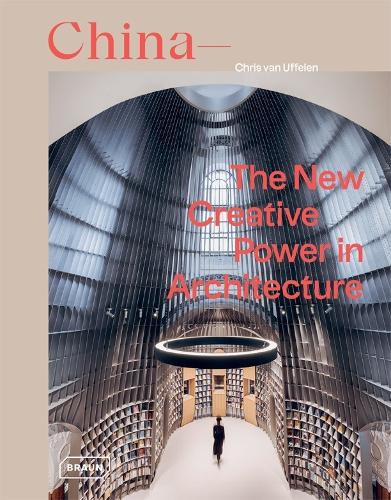 Паперова книга «China: The New Creative Power in Architecture», автор Кріс ван Уффєлєн - фото №1