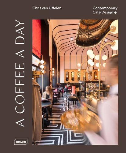 Паперова книга «A Coffee a Day: Contemporary Café Design», автор Кріс ван Уффєлєн - фото №1