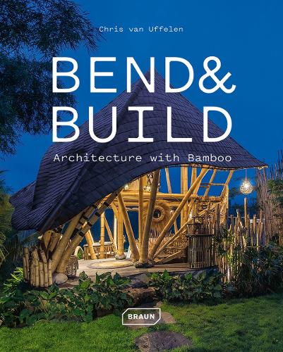Паперова книга «Bend & Build. Architecture with Bamboo», автор Кріс ван Уффєлєн - фото №1