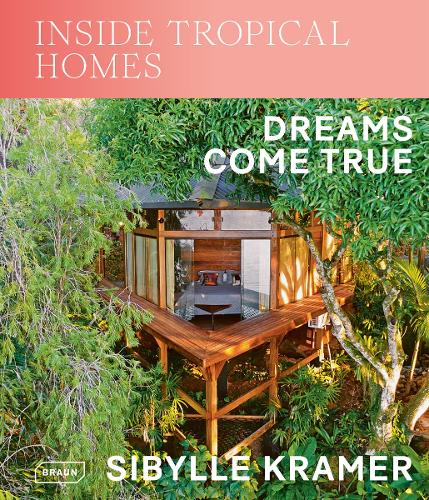 Паперова книга «Inside Tropical Homes: Dreams Come True», автор Сібілла Крамер - фото №1
