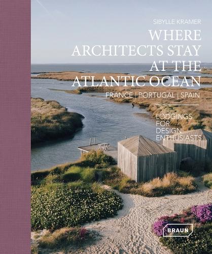 Бумажная книга «Where Architects Stay at the Atlantic Ocean: France, Portugal, Spain: Lodgings for Design Enthusiasts», автор Сибилла Крамер - фото №1
