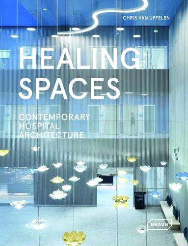 Паперова книга «Healing Spaces: Contemporary Hospital Architecture», автор Кріс ван Уффєлєн - фото №1