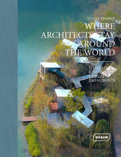 Паперова книга «Where Architects Stay Around the World: Lodgings for Design Enthusiasts», автор Сібілла Крамер - фото №1