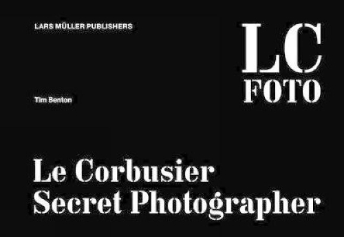 Паперова книга «Le Corbusier: Secret Photographer», автор Тім Бентон - фото №1