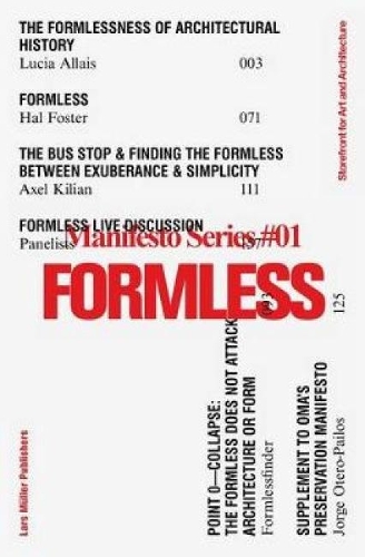 Паперова книга «Formless: Storefront for Art and Architecture Manifesto Series 1», авторів Гарретт Річчарді, Джуліан Роуз - фото №1