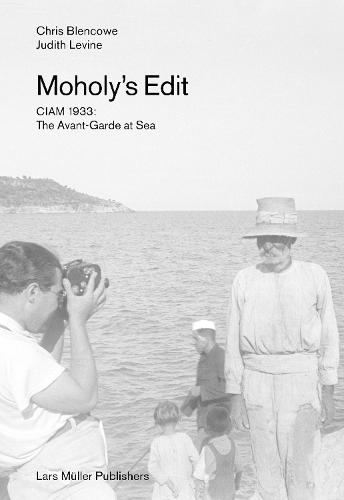 Бумажная книга «Moholy's Edit: CIAM 1933: The Avant-Garde at Sea», авторов Крис Бленкоу, Джудит Левин - фото №1
