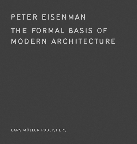 Паперова книга «The Formal Basis of Modern Architecture», автор Пітер Айзенман - фото №1