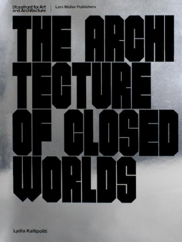 Бумажная книга «The Architecture of Closed Worlds: Or, What is the Power of Shit?», автор Лидия Каллиполити - фото №1