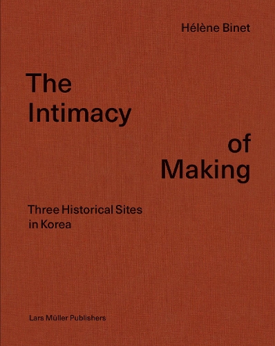 Паперова книга «The Intimacy of Making: Three Historical Sites in Korea», автор Елен Біне - фото №1