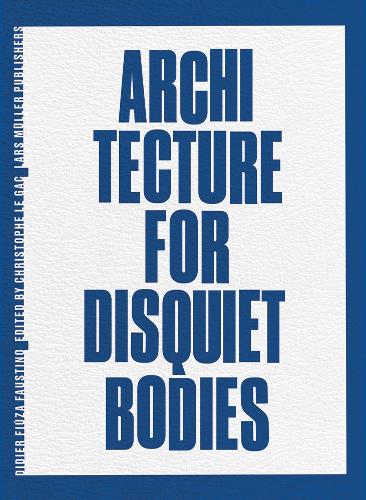 Паперова книга «Architecture for Disquiet Bodies: Didier Fiúza Faustino», автор Дідьє Фіуза Фаустіно - фото №1
