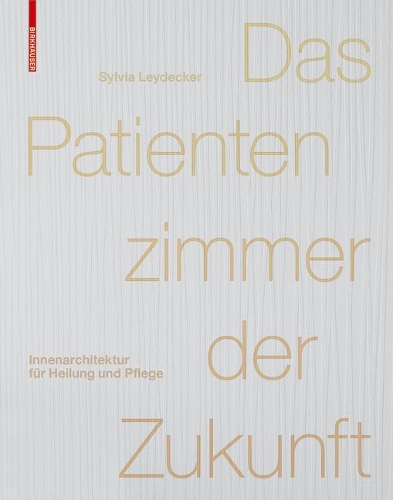 Паперова книга «Das Patientenzimmer der Zukunft: Innenarchitektur für Heilung und Pflege», автор Сільвія Лейдекер - фото №1