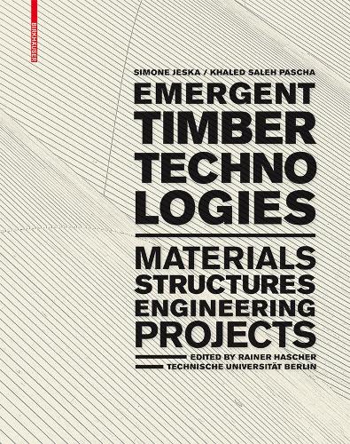 Бумажная книга «Emergent Timber Technologies: Materials, Structures, Engineering, Projects», авторов Халед Салех Паша, Симона Йеска - фото №1